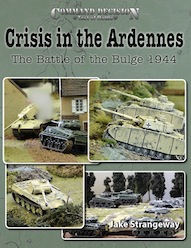 Crisis in the Ardennes - The Battle of the Bulge 1944